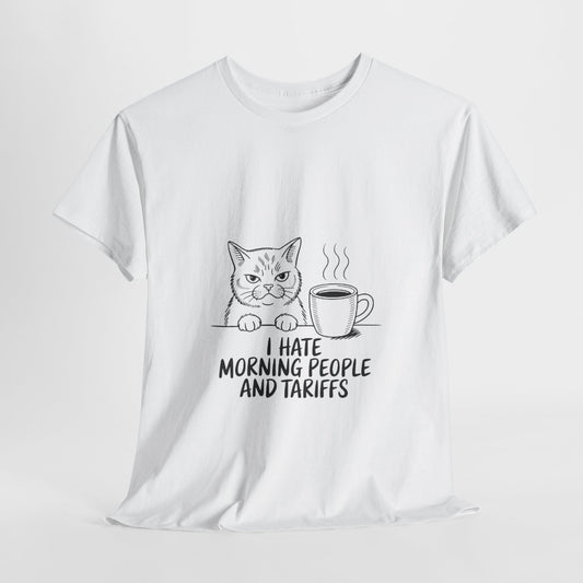 Funny Cat T-Shirt – I Hate Morning People and Tariffs